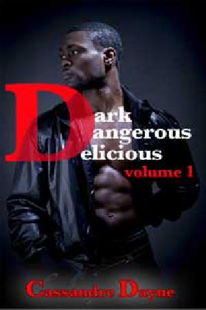 [Dark, Dangerous, Delicious 01] • Dark, Dangerous, Delicious